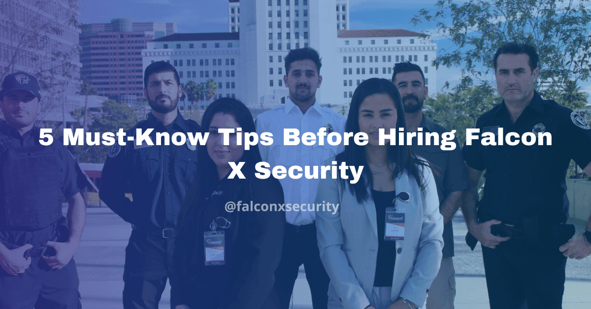 5 Must-Know Tips Before Hiring Falcon X Security