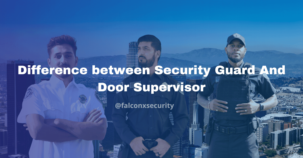 Difference between Security Guard And Door Supervisor