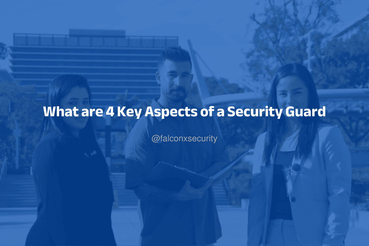 What are 4 Key Aspects of a Security Guard