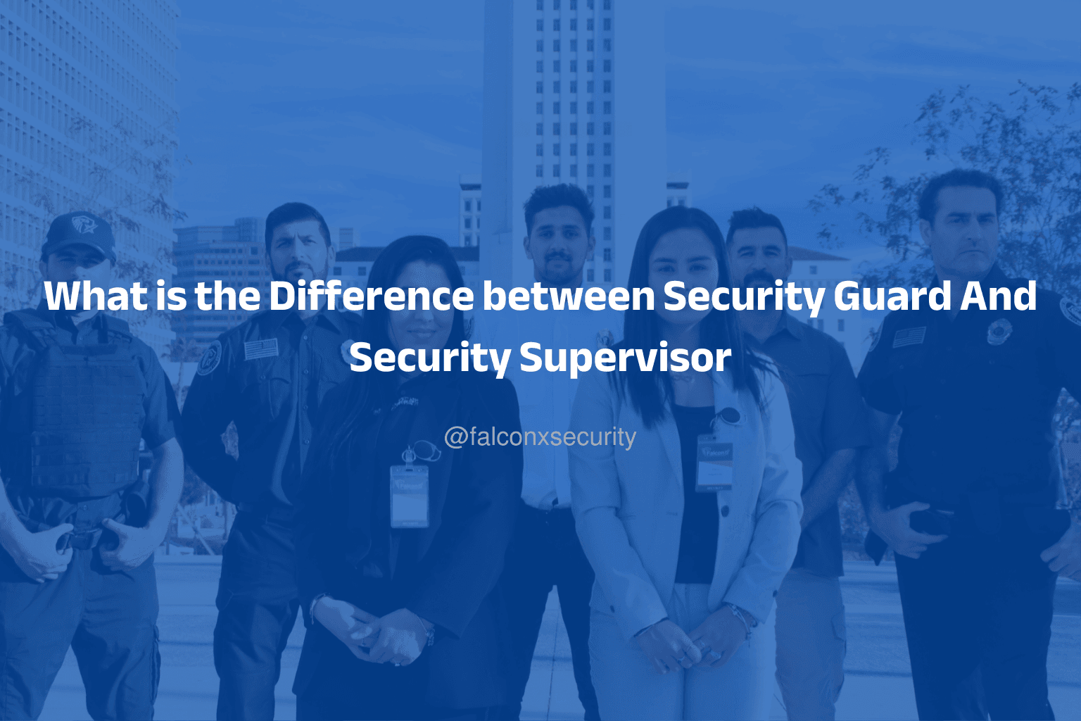 What is the Difference between Security Guard And Security Supervisor
