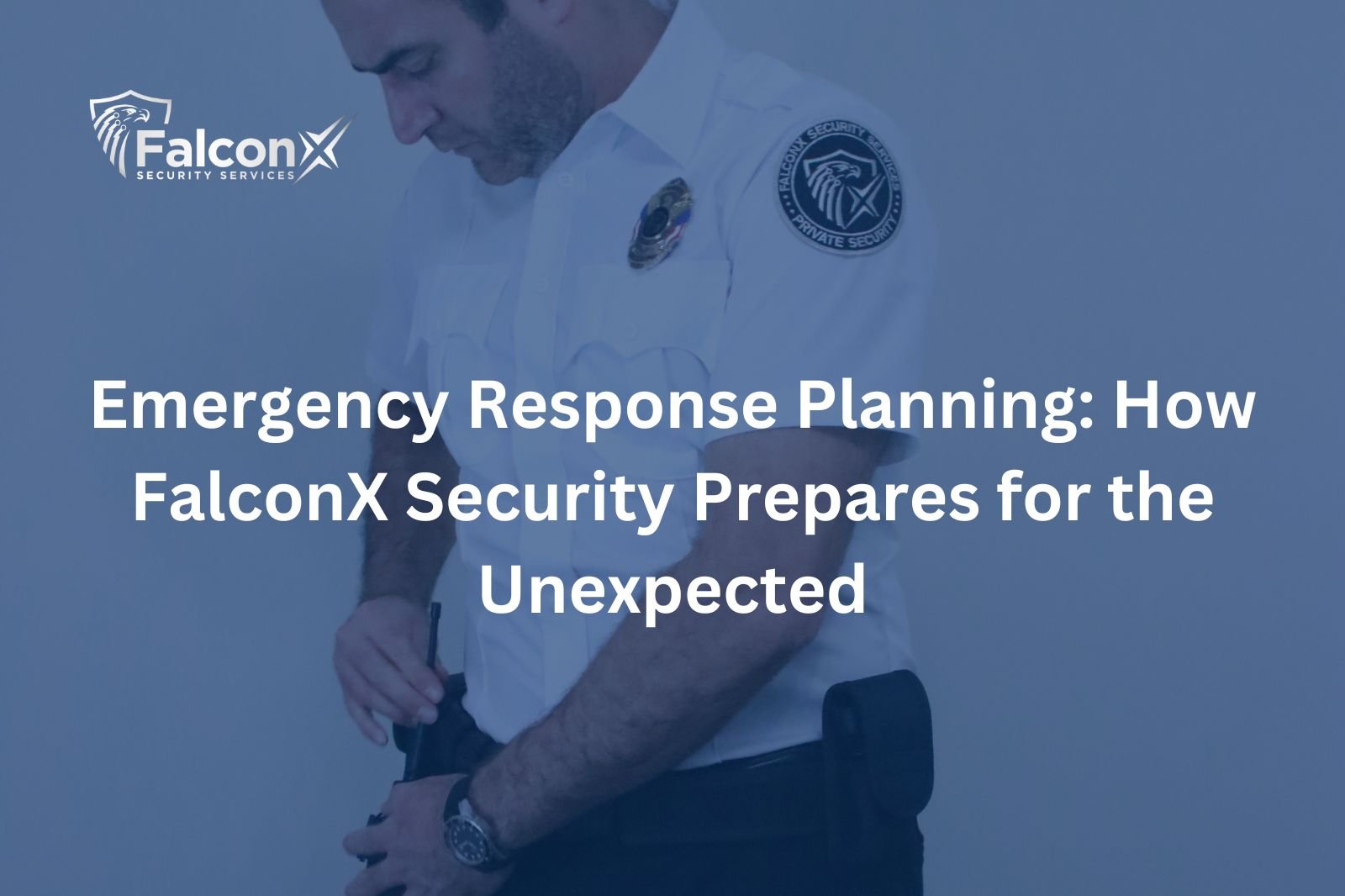 Emergency Response Planning: How FalconX Security Prepares for the Unexpected