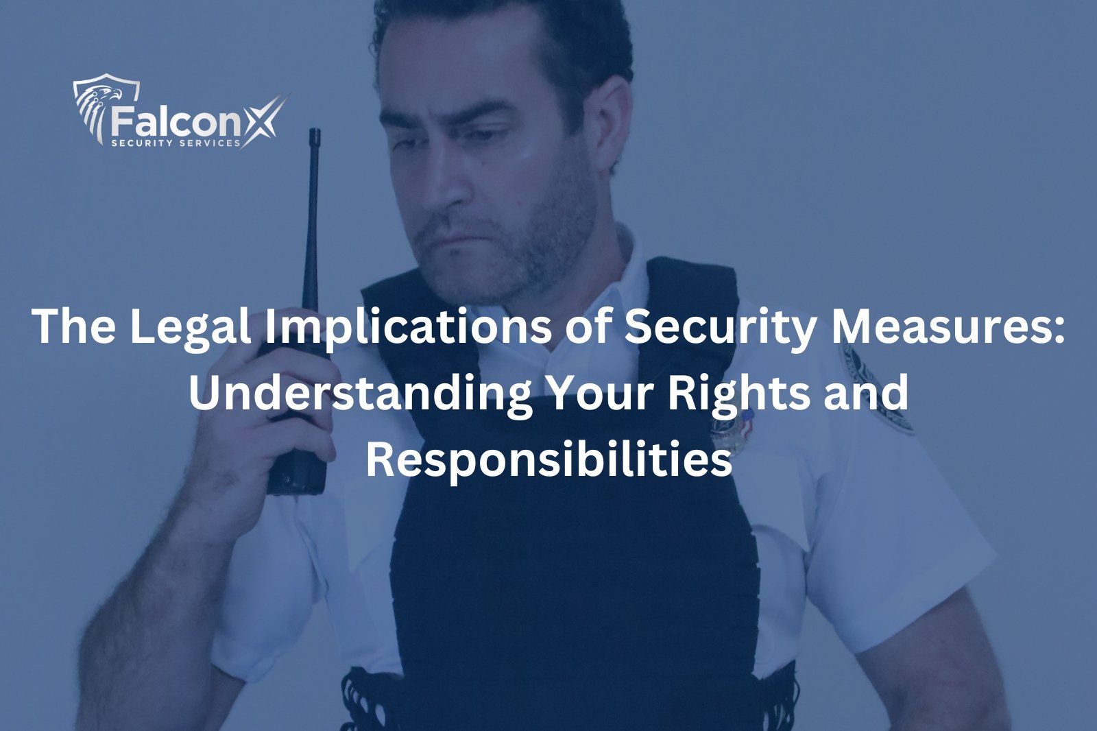 The Legal Implications of Security Measures: Understanding Your Rights and Responsibilities
