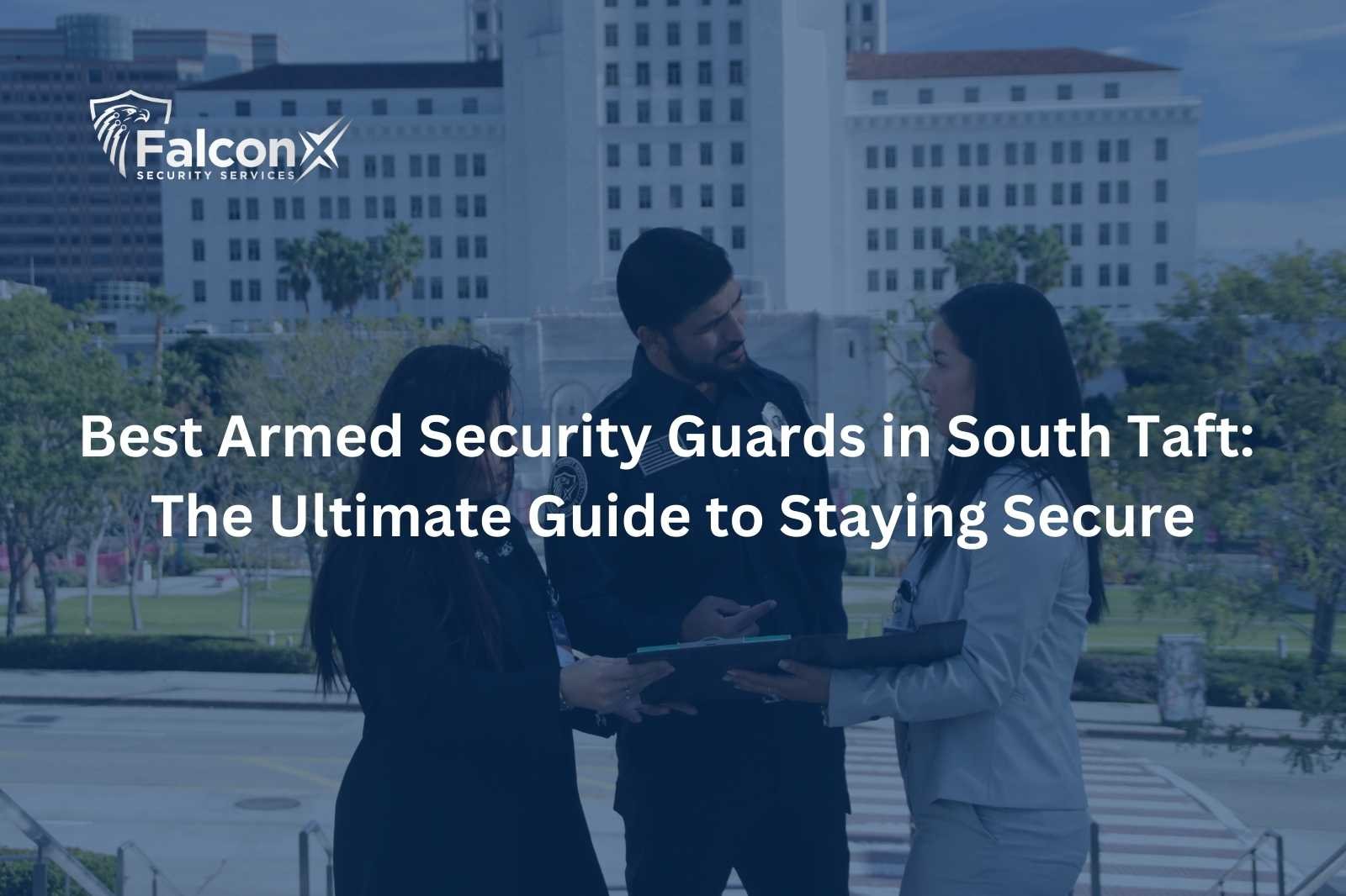 Best Armed Security Guards in South Taft