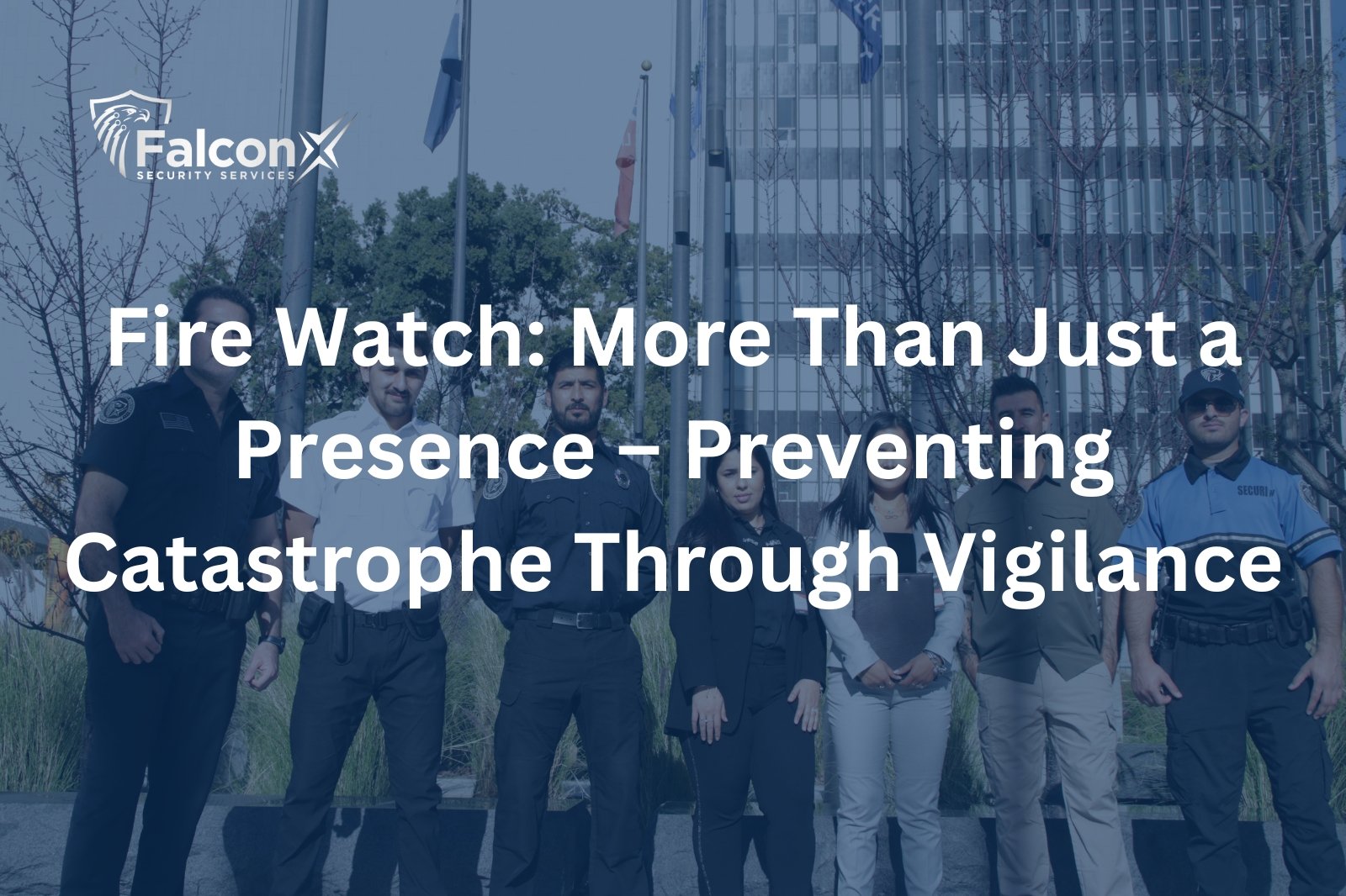 Fire Watch: More Than Just a Presence – Preventing Catastrophe Through Vigilance