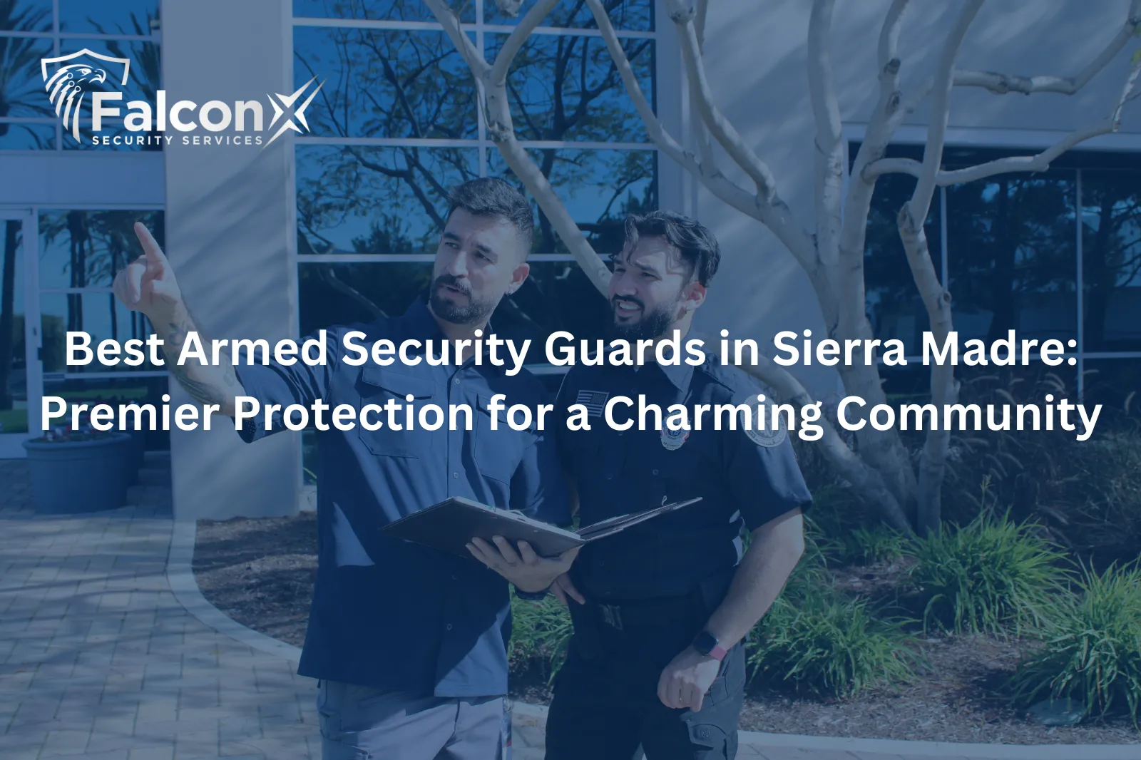 Best Armed Security Guards in Sierra Madre: Premier Protection for a Charming Community