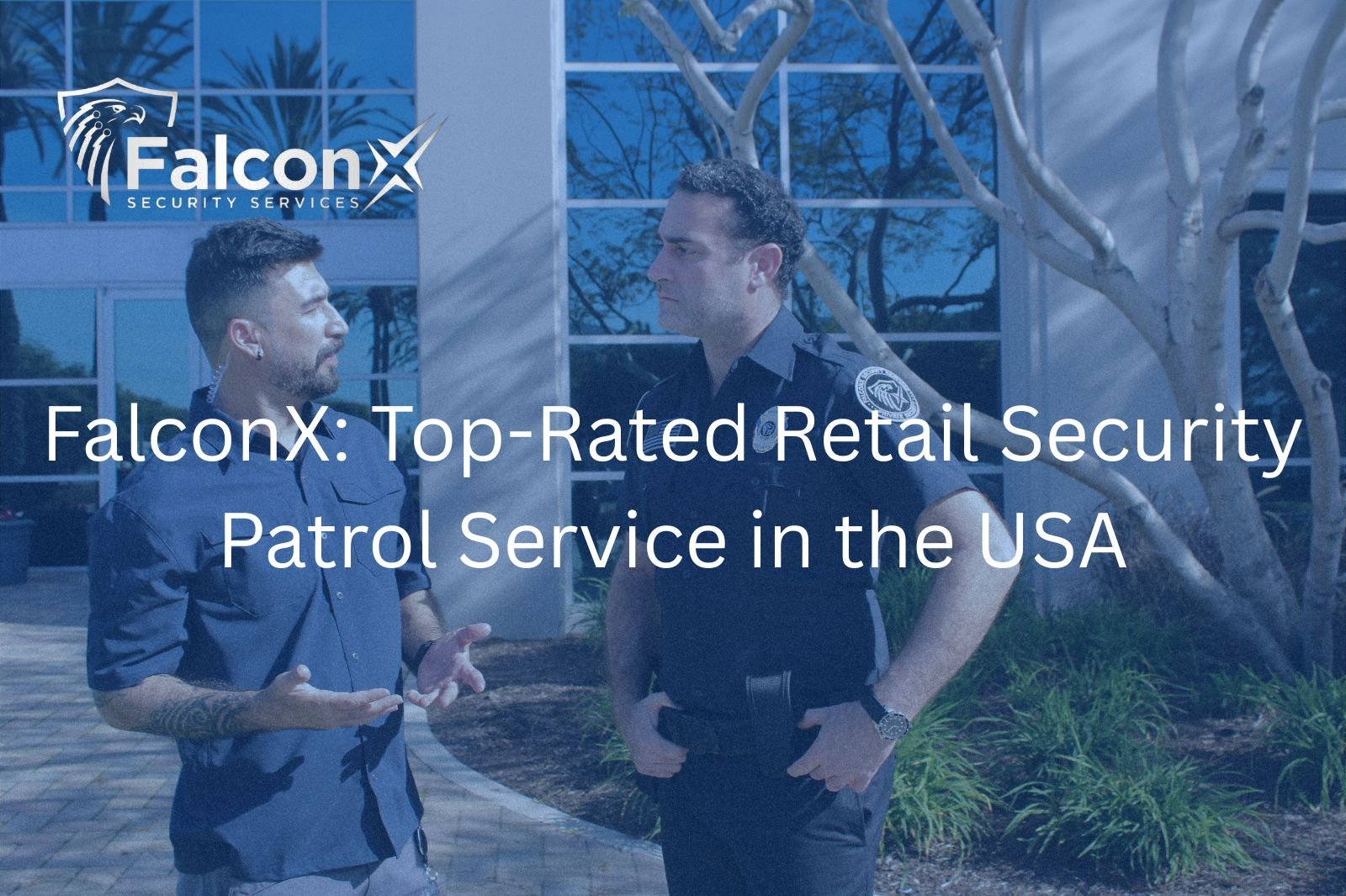 FalconX: Top-Rated Retail Security Patrol Service in the USA