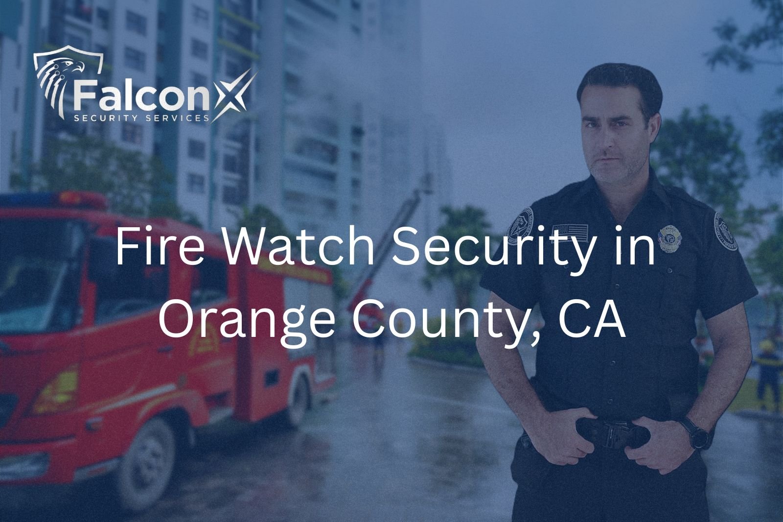 Fire Watch Security in Orange County, CA